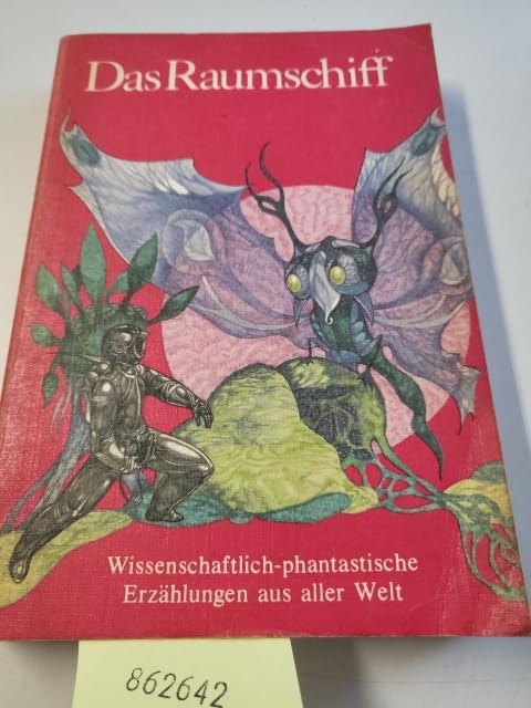 Das Raumschiff. Wissenschaftlich-phantastische Erzählungen aus aller Welt