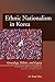 Ethnic Nationalism in Korea: Genealogy, Politics, And Legacy (Studies of the Walter H. Shorenstein Asia-Pacific Research Center)