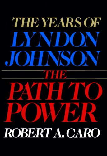 The Years of Lyndon Johnson: The Path to Power B005UVU6BW Book Cover