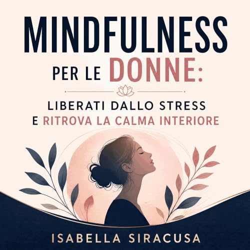 Mindfulness per le donne: Liberati dallo stress e ritrova la calma interiore copertina
