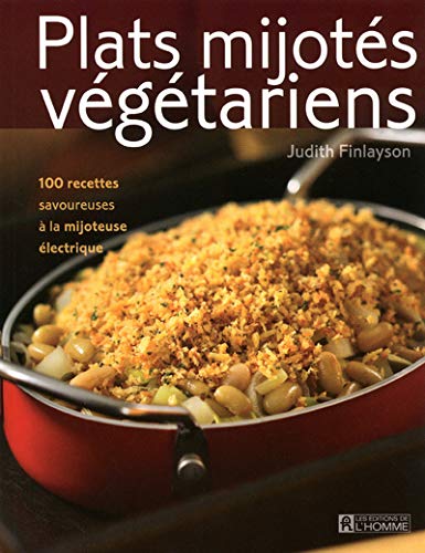 Télécharger PLATS MIJOTES VEGETARIENS - 200 DELICIEUSES RECETTES Livre eBook France