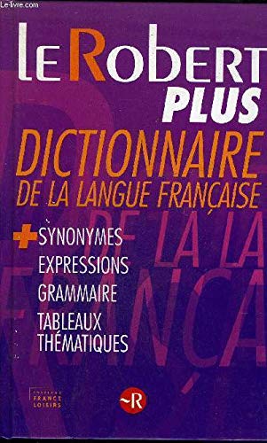 Télécharger Le robert plus, dictionnaire de la langue française + synonymes, expressions, grammaire, tableaux m livre En ligne
