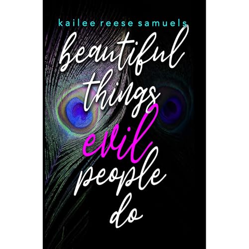 Beautiful Things Evil People Do Audiobook By Kailee Reese Samuels cover art