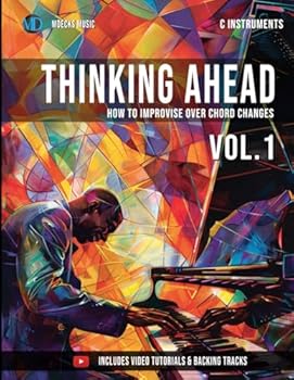 Paperback Thinking Ahead Vol.1 (C Instruments): How To Improvise Over Chord Changes Book