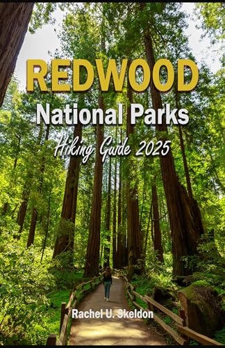 REDWOOD NATIONAL PARK HIKING GUIDE 2025-2026: An Insider’s Guide to Hiking, Wildlife & Photography...