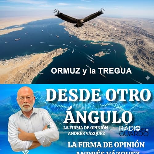 DESDE OTRO &Aacute;NGULO, LA FIRMA DE ANDR&Eacute;S V&Aacute;ZQUEZ, 10 Abril 2026