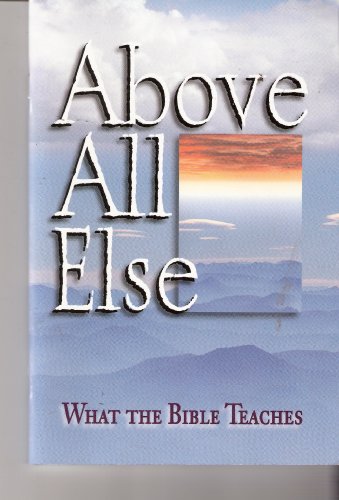 Above All Else: What the Bible Teaches 0570015588 Book Cover