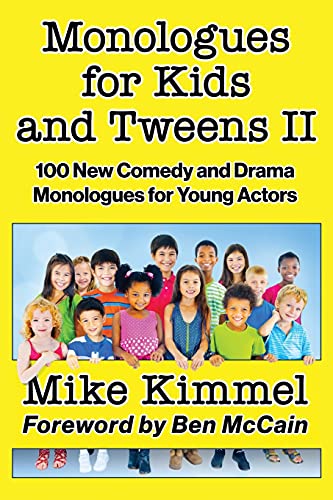 Monologues for Kids and Tweens II: 100 New Comedy and Drama Monologues for Young Actors (The Young Actor Series)