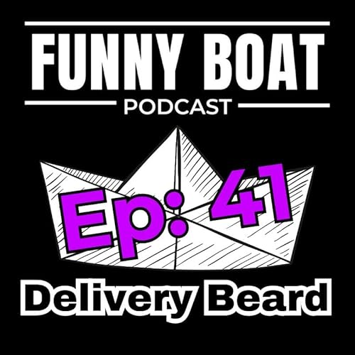 Couverture de Ep 41 - Delivery Beard (Ed Actually got Paid to Boat)
