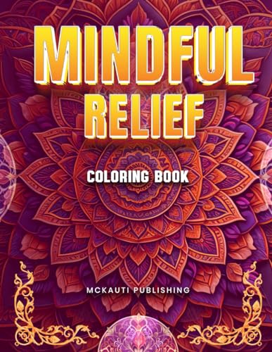 Mindful Relief Coloring Book for Adults: Discover Serenity with Adult Coloring Book and Mandala Designs for Stress Reduction, Peaceful Meditation And Relaxation (Coloring Books) image 2