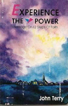 Paperback Experience the Power: Messages on 12 Steps of Faith Book