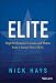 Elite: High Performance Lessons and Habits from a Former Navy SEAL