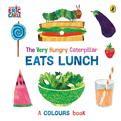 The Very Hungry Caterpillar Eats Lunch: A Colours Book