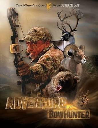 Adventure Bowhunter: Tom Miranda's Quest for the North American Super Slam book cover