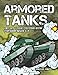 Armored Tanks - Military Theme Coloring Book For Kids Ages 5-7: 30 Heavy Battle Tanks to Color