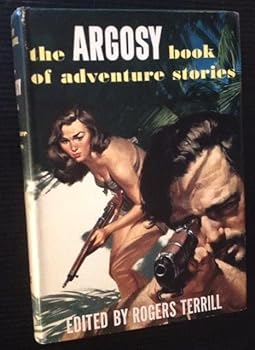 THE ARGOSY BOOK OF ADVENTURE STORIES: Water is for Washing; Flame on the Frontier; Pickles and Pearls; Run for Your Life; The Madman; Calculated Risk; Murder Tavern; The Sharks Were Hungry; A Long Way