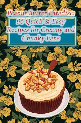 Image of Peanut Butter Paradise: 96 Quick & Easy Recipes for Creamy and Chunky Fans
