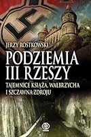 Podziemia III Rzeszy: Tajemnice Ksinacza, Wabrzycha I Szczawna-Zdroju 8375106429 Book Cover
