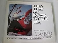 They that go down to the sea : a bicentennial pictorial history of the United States Coast Guard 0962671703 Book Cover