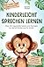 Kinderleicht sprechen lernen: Über 100 Logopädie Spiele und Übungen zur Sprachförderung für Kinder. Von Sonderpädagogen mit dem Förderschwerpunkt Sprache entwickelt! inkl Audio- und Videomaterial! zur günstig Kaufen-Kinderleicht sprechen lernen: Über 100 Logopädie Spiele und Übungen zur Sprachförderung für Kinder. Von Sonderpädagogen mit dem Förderschwerpunkt Sprache entwickelt! inkl Audio- und Videomaterial!