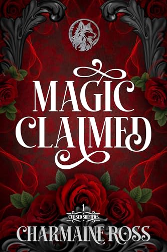 Magic Claimed: A Fated Mates Wolf Shifter Paranormal Romance (Cursed Shifters Book 1)