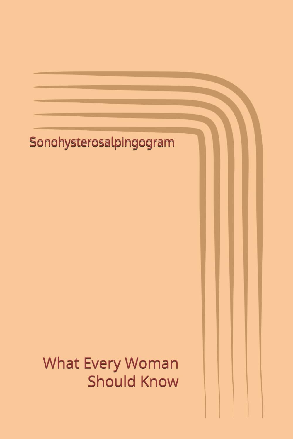 Sonohysterosalpingogram: What Every Woman Should Know