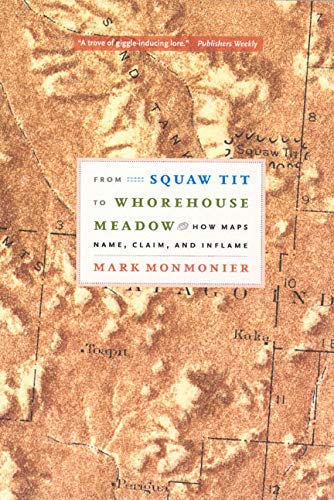 From Squaw Tit to Whorehouse Meadow: How Maps Name, Claim, and Inflame