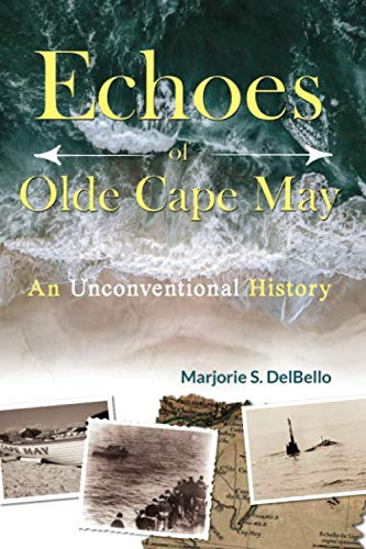 Echoes of Olde Cape May: An Unconventional History of Cape May, NJ Paperback