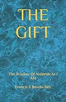 THE GIFT: The Wisdom Of Nefertiti As I AM 1731060769 Book Cover