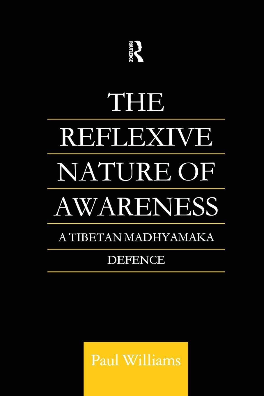 Paul Williams Unisex Multicolor The Reflexive Nature Of Awareness: A Tibetan Madhyamaka Defence