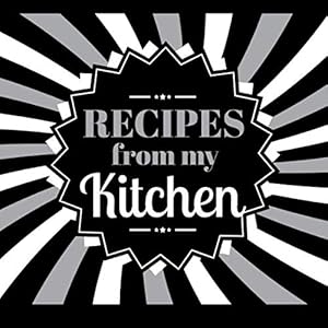 Recipes From My Kitchen: A Blank Cookbook Journal for Men to Write in Their Favorite Recipes
