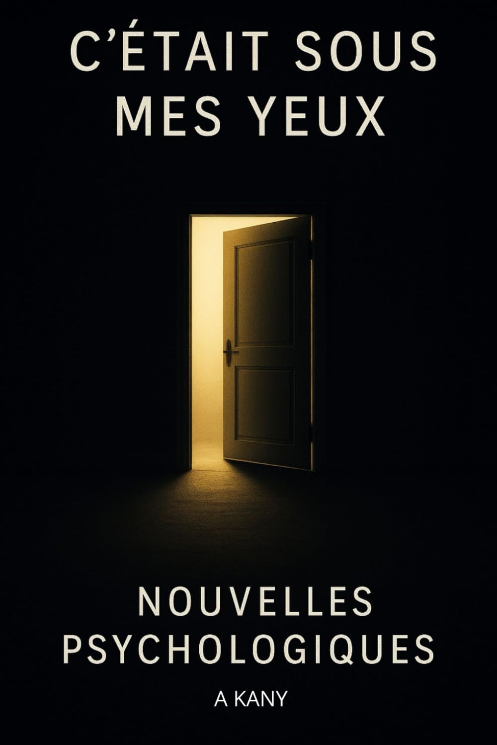 C'était sous mes yeux: Nouvelles psychologiques à retournement