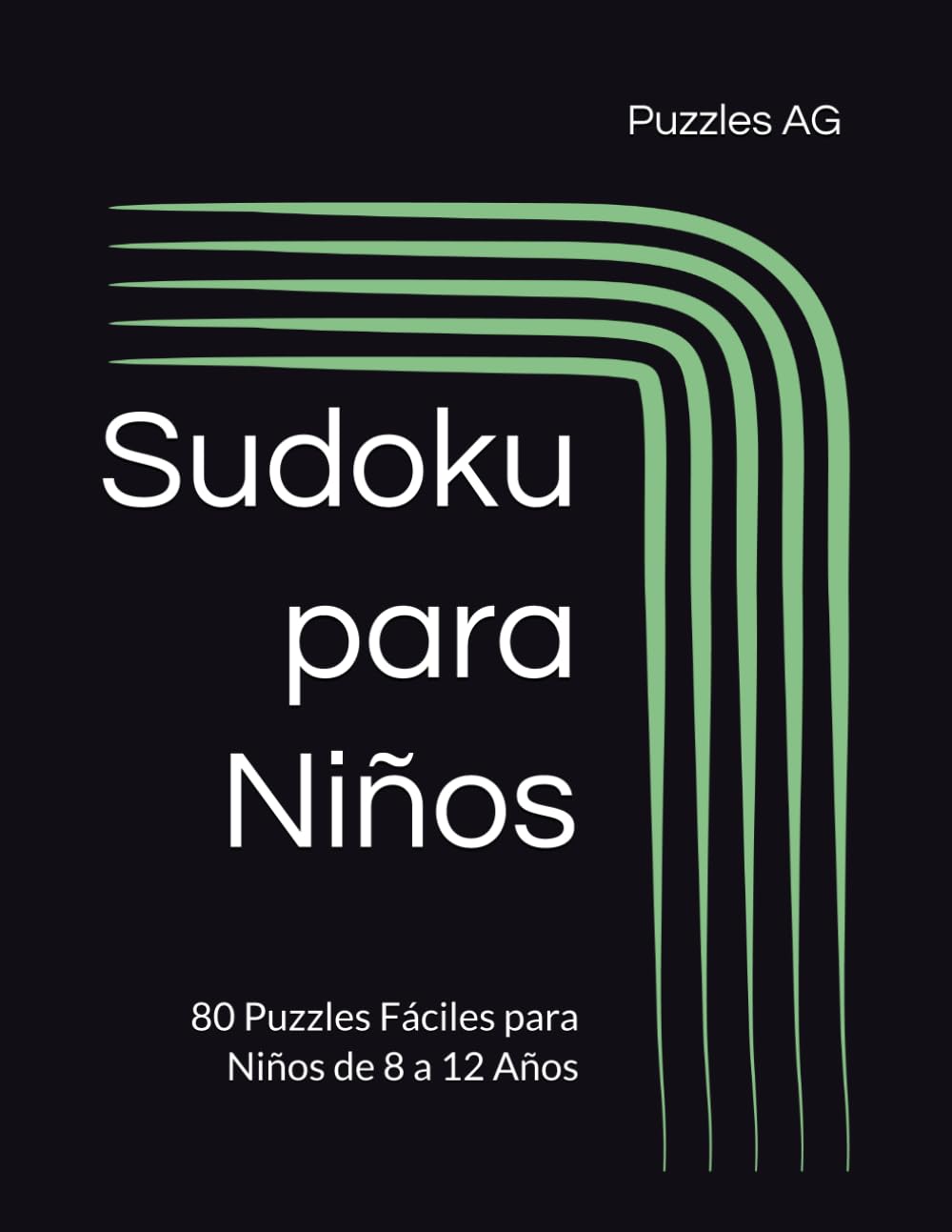 Sudoku para Niños: 80 Puzzles Fáciles para Niños de 8 a 12 Años (Sudoku en Español)