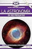 badenia hotel garni  La astronomía en 100 preguntas (Cien preguntas esenciales)