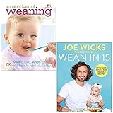 Weaning: What to Feed, When to Feed, and How to Feed Your Baby by Annabel Karmel and Wean in 15: Up-to-date Advice and 100 Quick Recipes by Joe Wicks 2 Books Collection Set