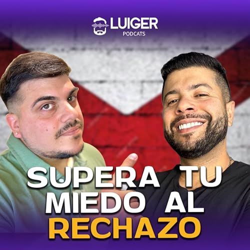 Fortalece TU Confianza con Estas Estrategias de Superación del Rechazo? episodio #75