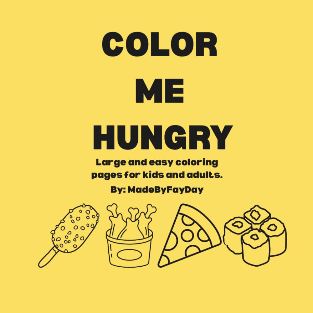 Color Me Hungry: Large and easy coloring pages for kids and adults.