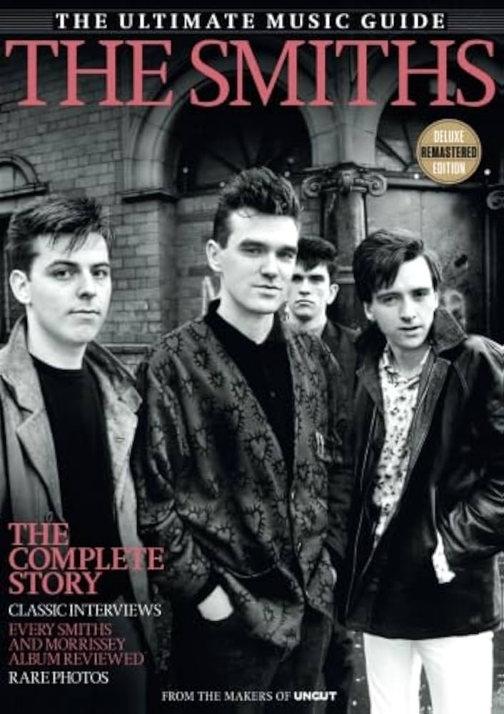 The Smiths Uncut Ultimate Guide: The Smiths, Morrissey, The Smiths The Smiths Uncut Ultimate Guide: The Smiths, Morrissey, The Smiths