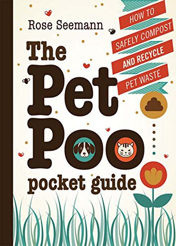 The Pet Poo Pocket Guide: How to Safely Compost & Recycle Pet Waste