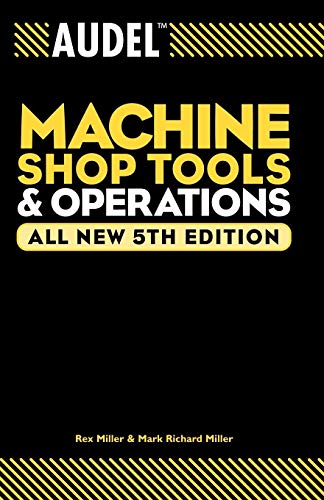 Audel Machine Shop Tools and Operations, All New 5th Edition