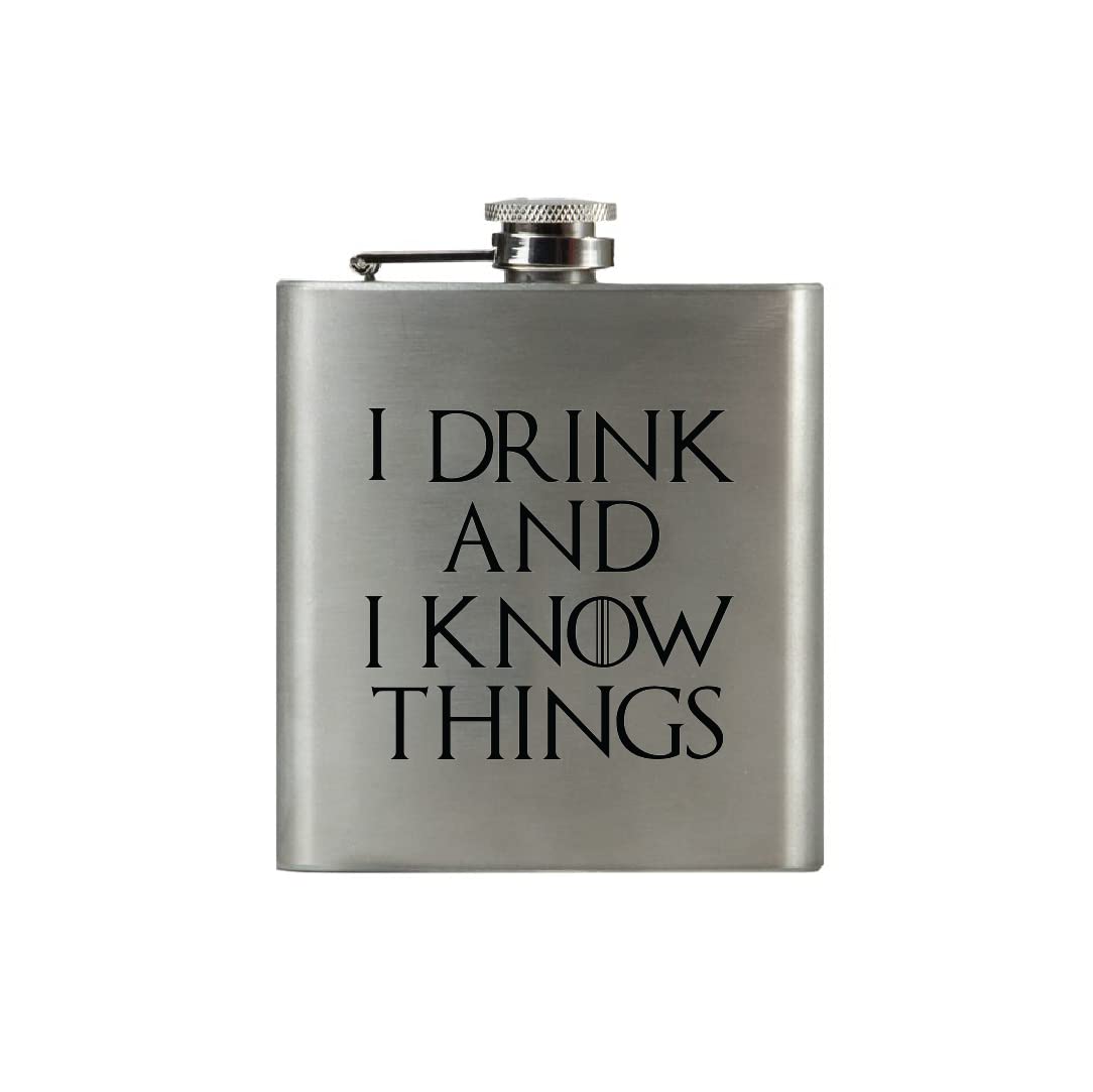 I DRINK AND I KNOW THINGS | Damn Fine Hip Flask | 6oz Stainless Steel | Funny Teacher, Wife, Husband, Sister, Brother, Mom, Dad or Boss Gift for Booze Lovers