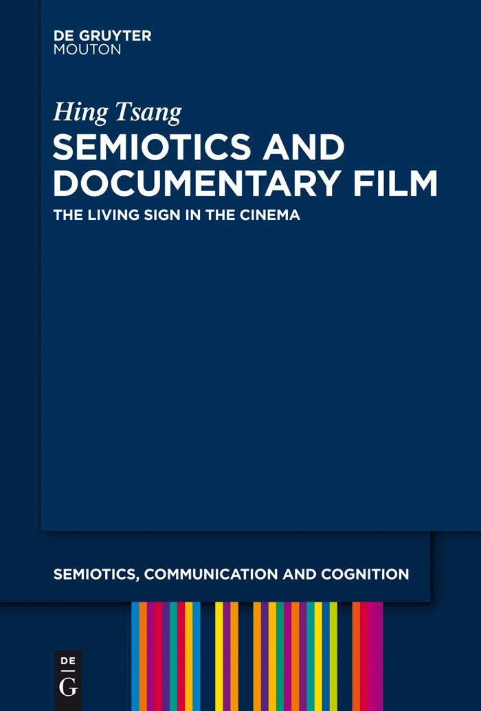 Semiotics and Documentary Film: The Living Sign in the Cinema (Semiotics, Communication and Cognition [SCC] Book 11) (English Edition)