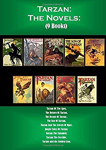 Tarzan: The Novels: (9 Books): Tarzan Of The Apes, The Return Of Tarzan, The Beasts Of Tarzan , The Son Of Tarzan, Tarzan And The Jewels Of Opar, ... The Terrible, Tarzan and the Golden Lion.