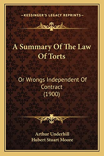A Summary Of The Law Of Torts: Or Wrongs Independent Of Contract (1900)