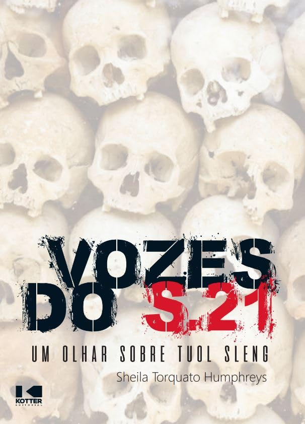 Vozes do S.21: um Olhar Sobre Tuol Sleng