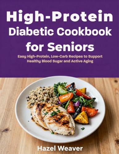 High-Protein Diabetic Cookbook for Seniors: Easy High-Protein, Low-Carb Recipes to Support Healthy Blood Sugar and Active Aging image 2