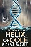 Helix of Cole: Cole Sage Mystery #3 (A Cole Sage Mystery)