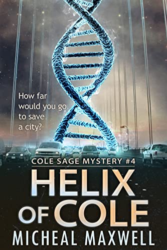 Helix of Cole: Peace, Love, and a Dirty Bomb (A Cole Sage Mystery Book 3)