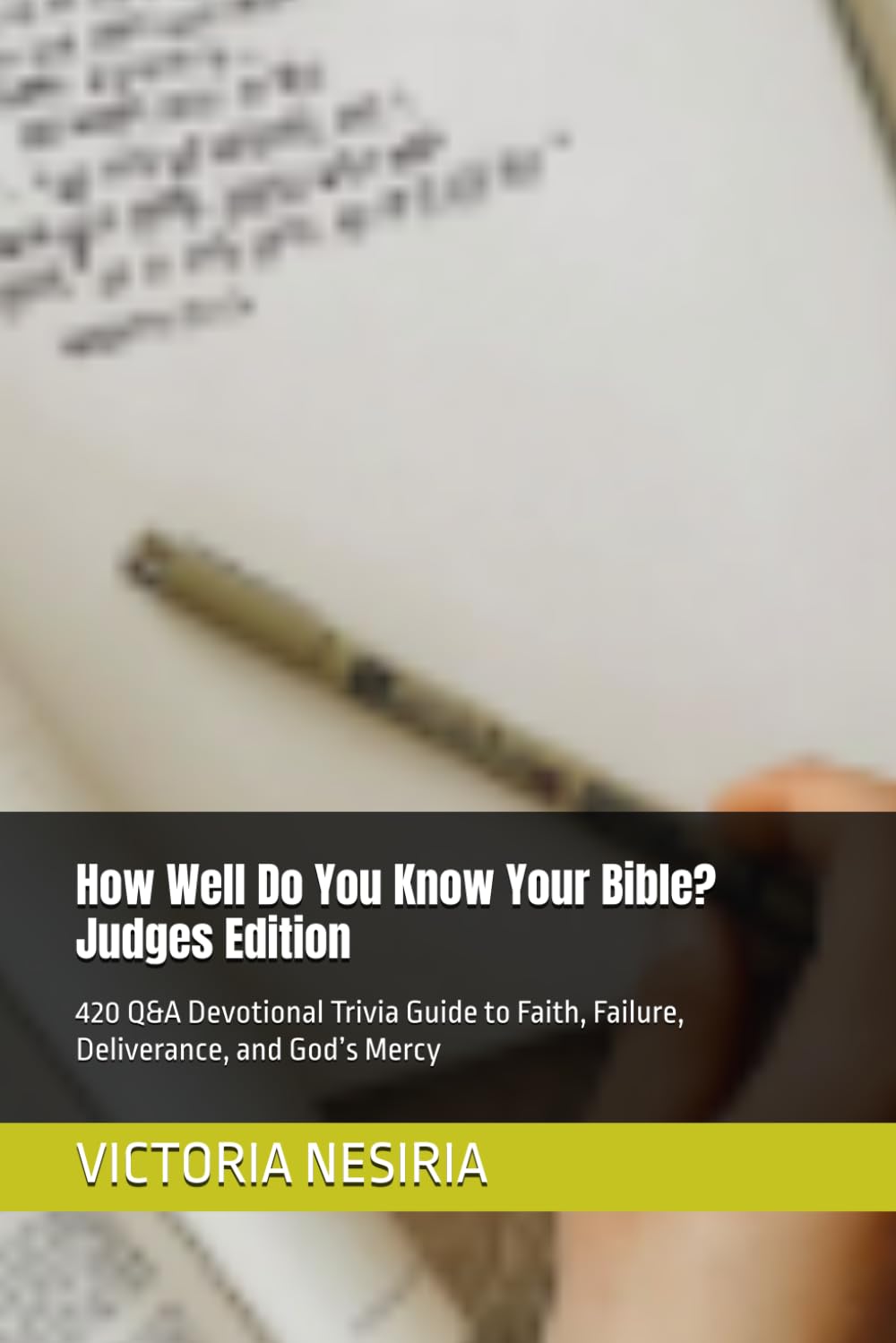 How Well Do You Know Your Bible? Judges Edition: 420 Q&A Devotional Trivia Guide to Faith, Failure, Deliverance, and God’s Mercy (HOW WELL DO YOU KNOW YOUR BIBLE?GENESIS TO REVELATION)