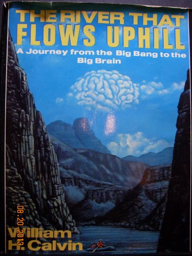 The River That Flows Uphill: A Journey from the... 0025209205 Book Cover